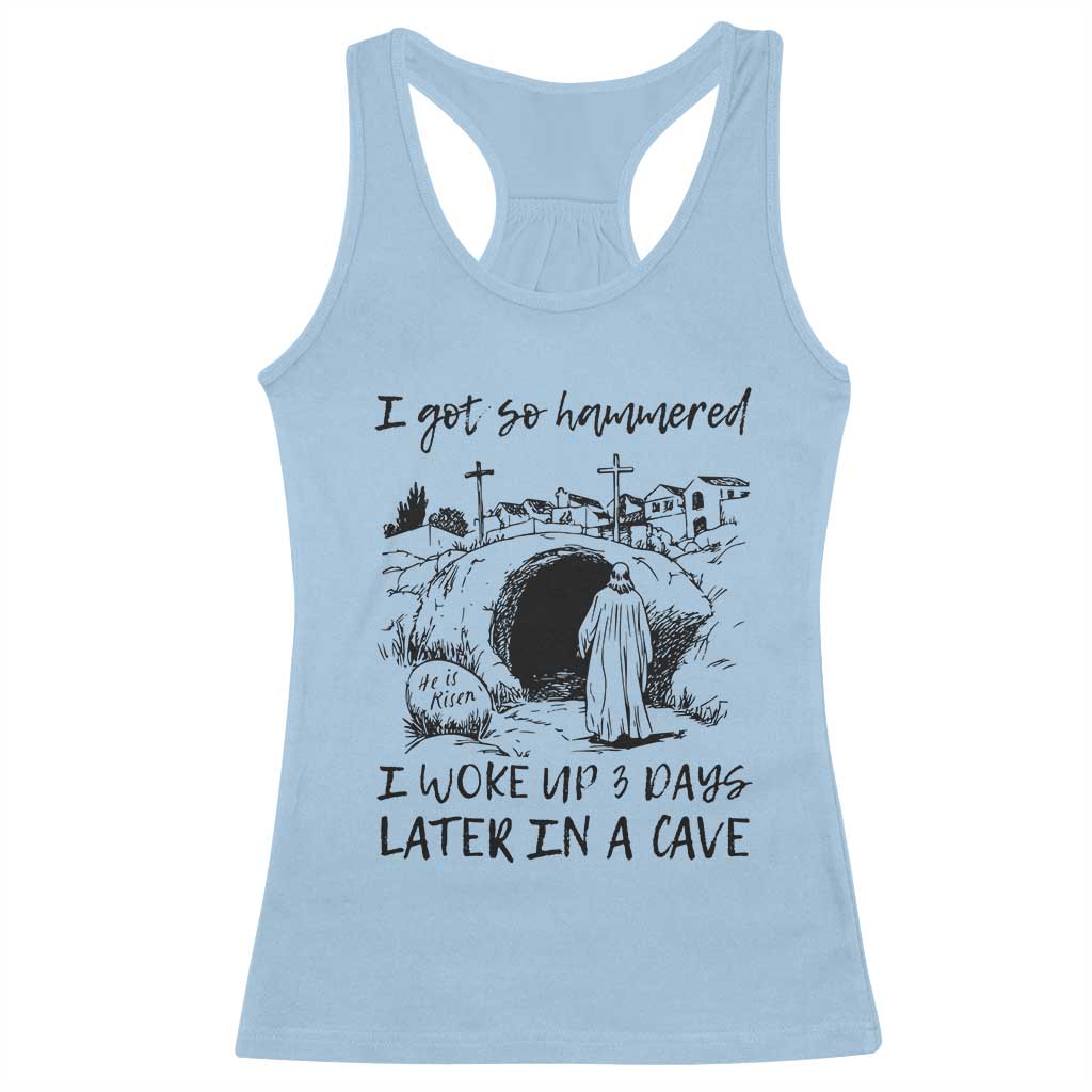 Funny I Got So Hammered I Woke Up 3 Days Later In A Cave Racerback Tank Top Christian Easter Day Religious