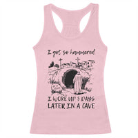 Funny I Got So Hammered I Woke Up 3 Days Later In A Cave Racerback Tank Top Christian Easter Day Religious