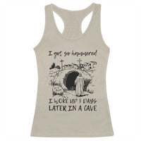 Funny I Got So Hammered I Woke Up 3 Days Later In A Cave Racerback Tank Top Christian Easter Day Religious