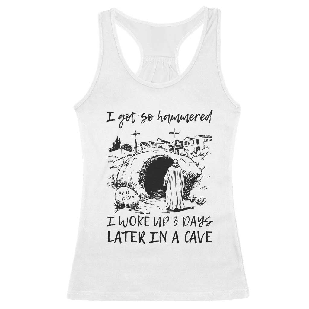 Funny I Got So Hammered I Woke Up 3 Days Later In A Cave Racerback Tank Top Christian Easter Day Religious