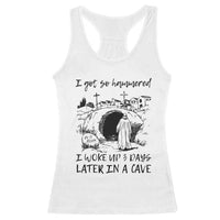 Funny I Got So Hammered I Woke Up 3 Days Later In A Cave Racerback Tank Top Christian Easter Day Religious