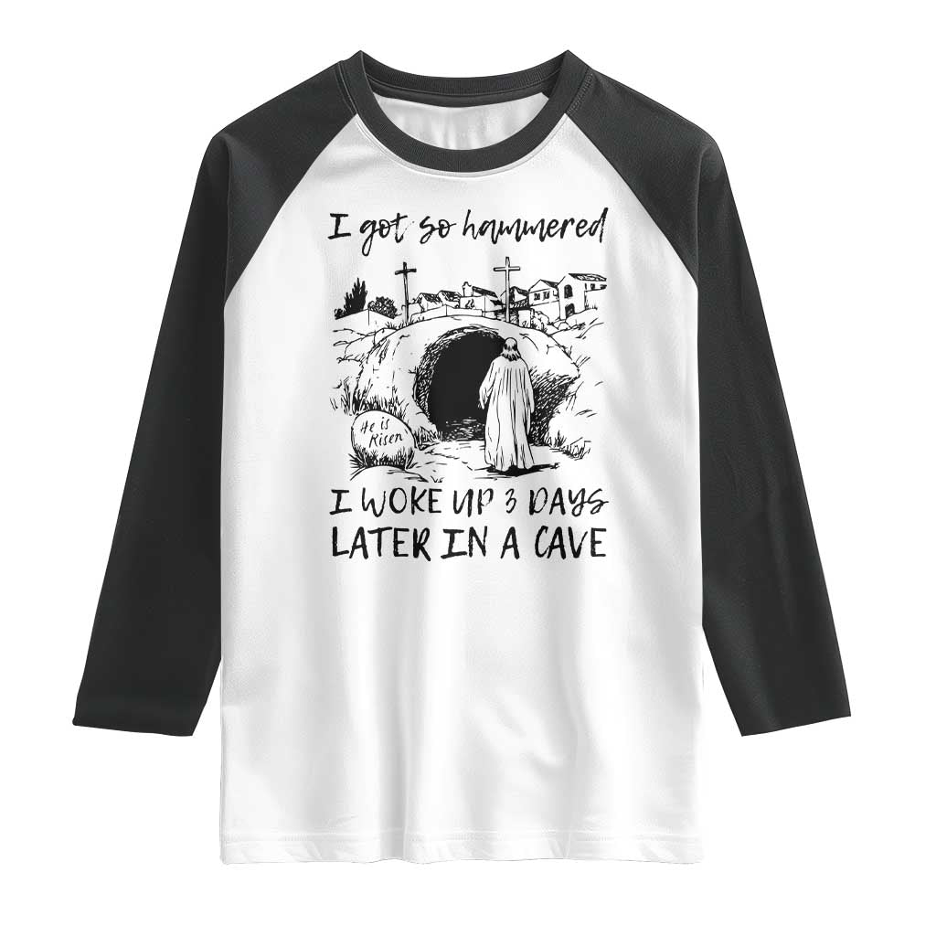 Funny I Got So Hammered I Woke Up 3 Days Later In A Cave Raglan Shirt Christian Easter Day Religious