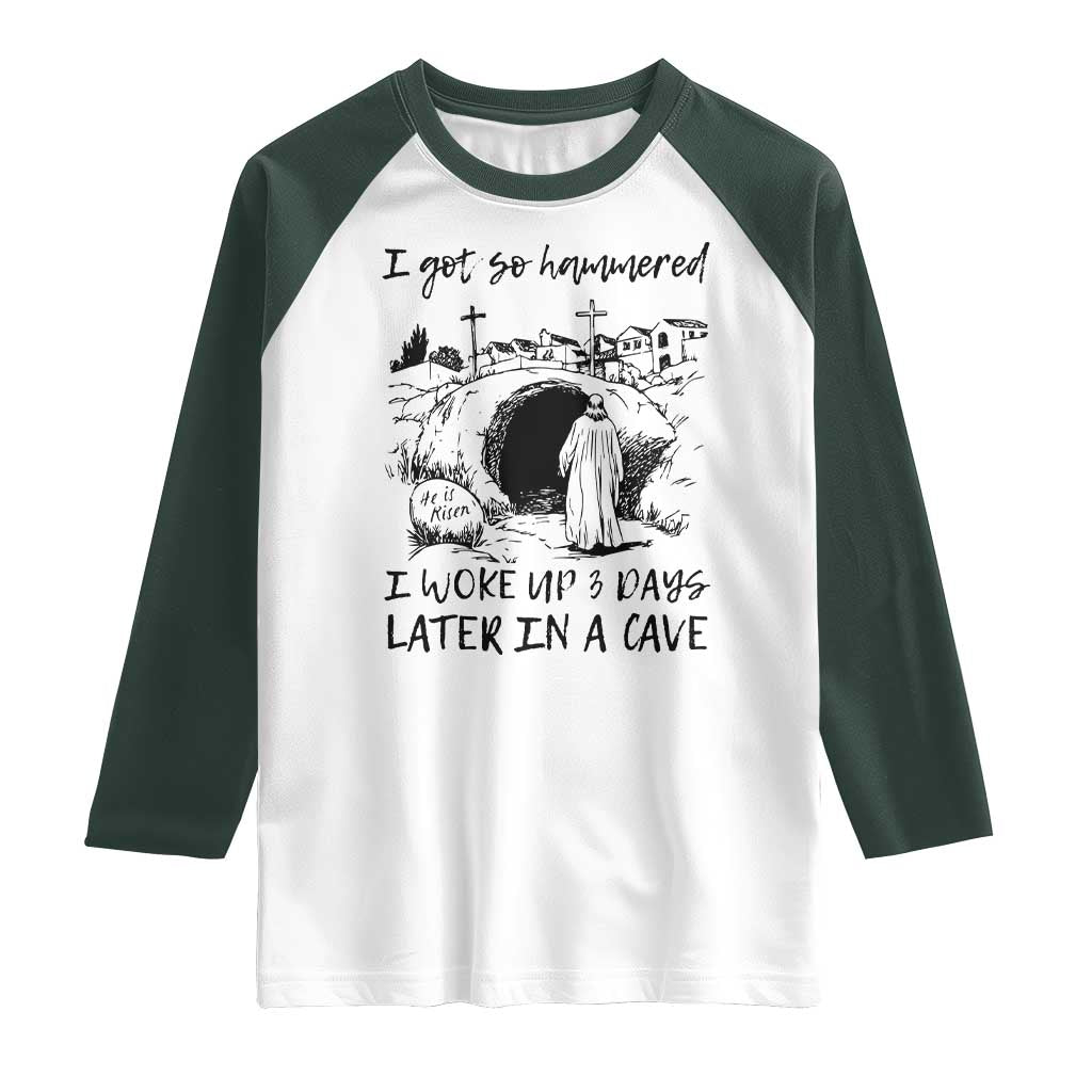 Funny I Got So Hammered I Woke Up 3 Days Later In A Cave Raglan Shirt Christian Easter Day Religious