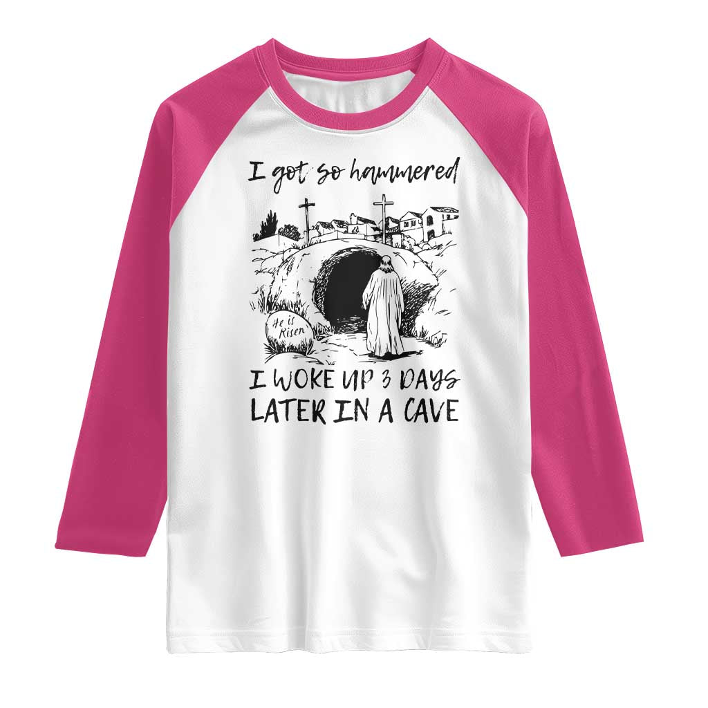 Funny I Got So Hammered I Woke Up 3 Days Later In A Cave Raglan Shirt Christian Easter Day Religious