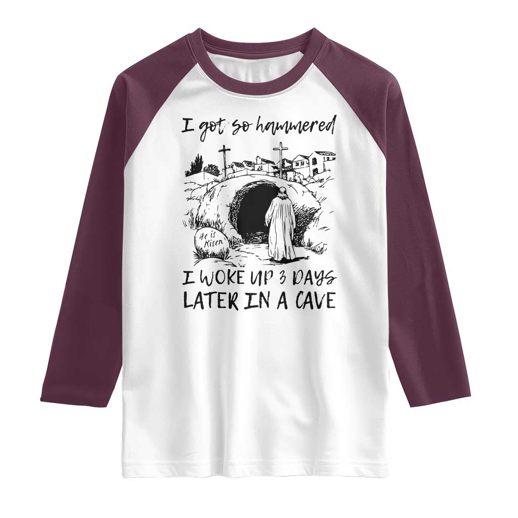 Funny I Got So Hammered I Woke Up 3 Days Later In A Cave Raglan Shirt Christian Easter Day Religious