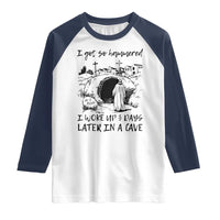 Funny I Got So Hammered I Woke Up 3 Days Later In A Cave Raglan Shirt Christian Easter Day Religious