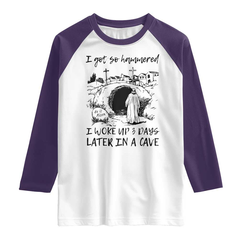Funny I Got So Hammered I Woke Up 3 Days Later In A Cave Raglan Shirt Christian Easter Day Religious