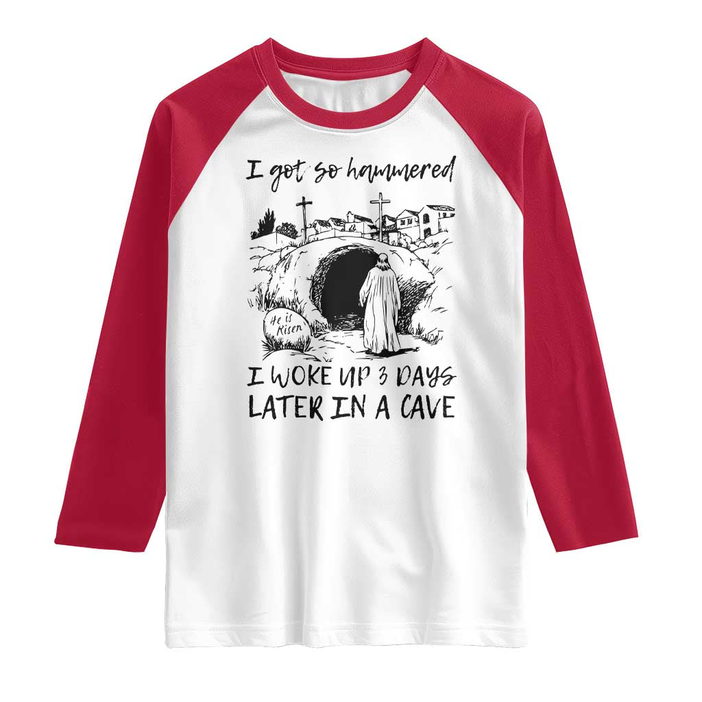 Funny I Got So Hammered I Woke Up 3 Days Later In A Cave Raglan Shirt Christian Easter Day Religious