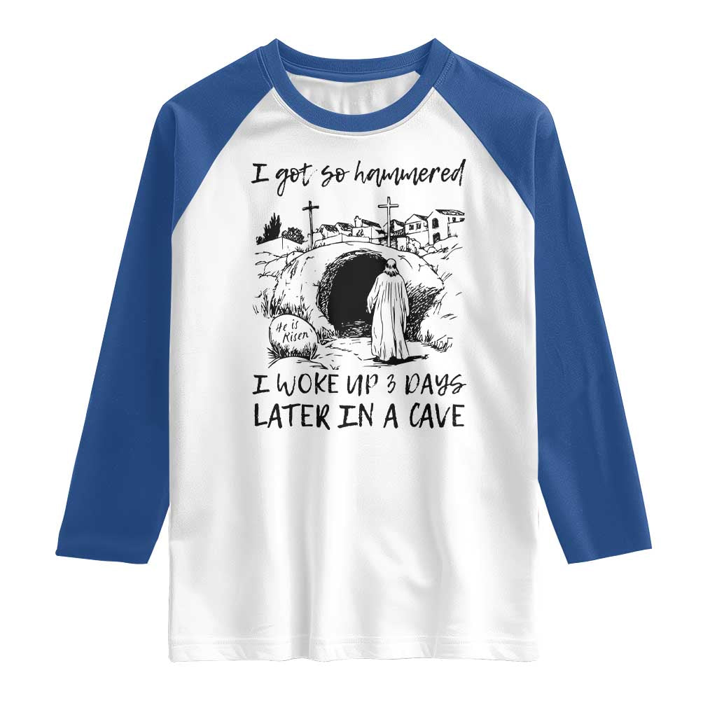 Funny I Got So Hammered I Woke Up 3 Days Later In A Cave Raglan Shirt Christian Easter Day Religious