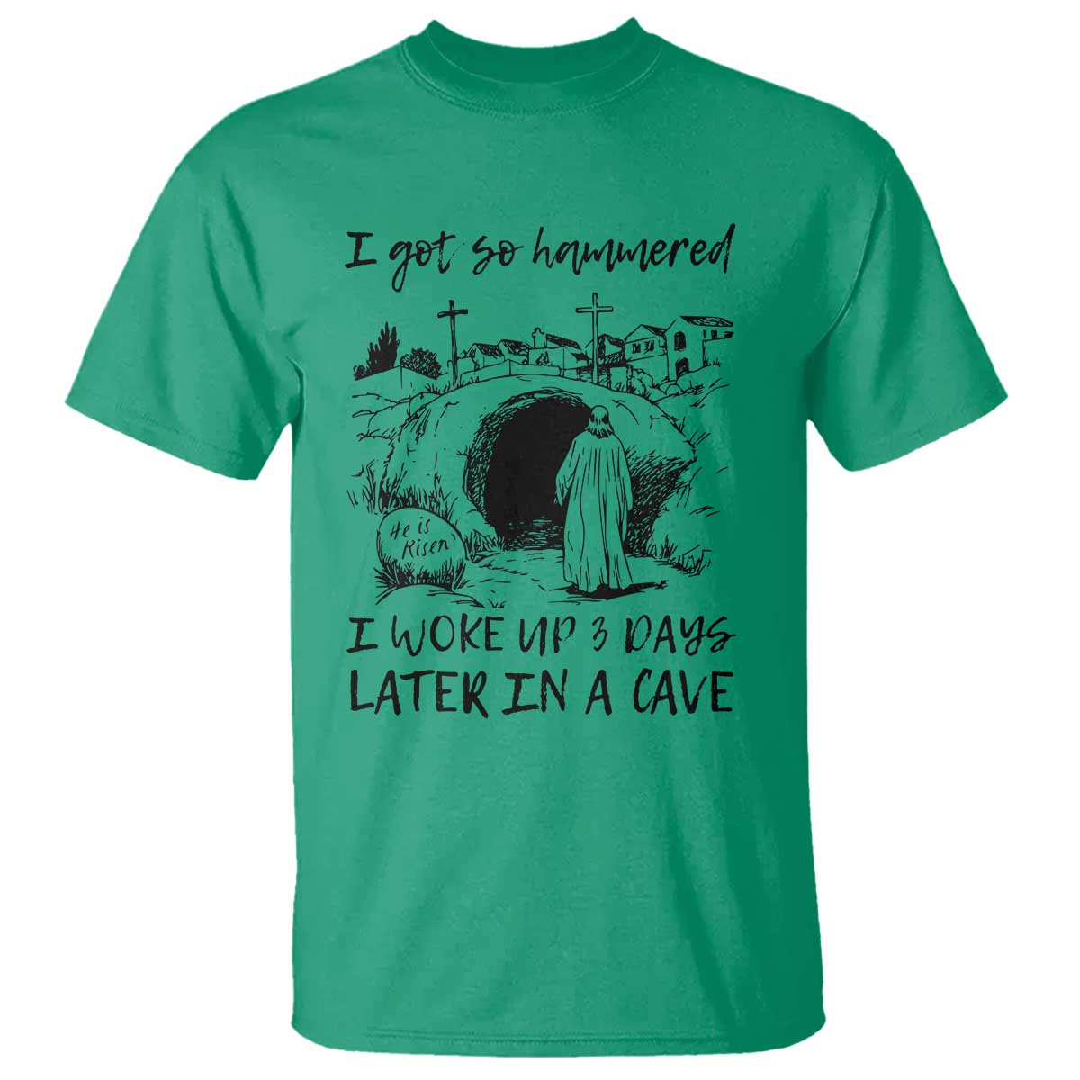 Funny I Got So Hammered I Woke Up 3 Days Later In A Cave T Shirt Christian Easter Day Religious