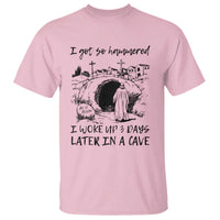 Funny I Got So Hammered I Woke Up 3 Days Later In A Cave T Shirt Christian Easter Day Religious