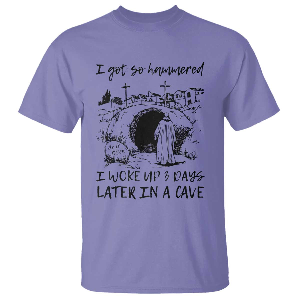 Funny I Got So Hammered I Woke Up 3 Days Later In A Cave T Shirt Christian Easter Day Religious