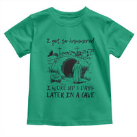 Funny I Got So Hammered I Woke Up 3 Days Later In A Cave Toddler T Shirt Christian Easter Day Religious