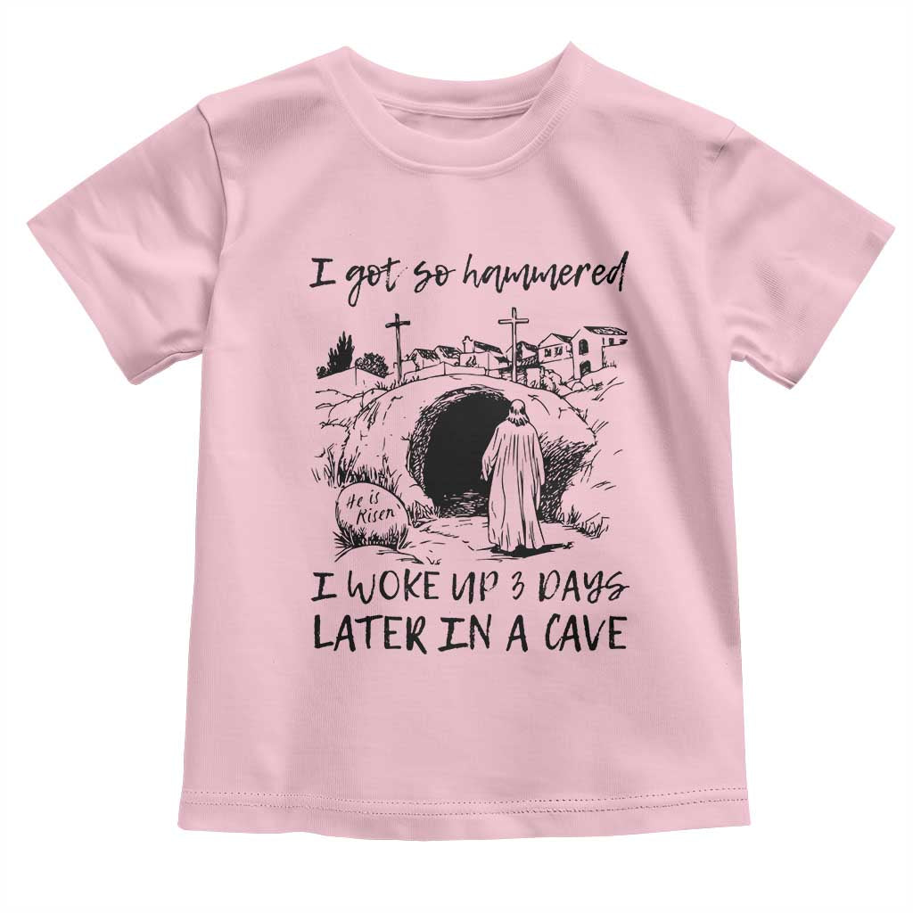 Funny I Got So Hammered I Woke Up 3 Days Later In A Cave Toddler T Shirt Christian Easter Day Religious