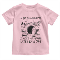 Funny I Got So Hammered I Woke Up 3 Days Later In A Cave Toddler T Shirt Christian Easter Day Religious
