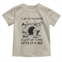 Funny I Got So Hammered I Woke Up 3 Days Later In A Cave Toddler T Shirt Christian Easter Day Religious
