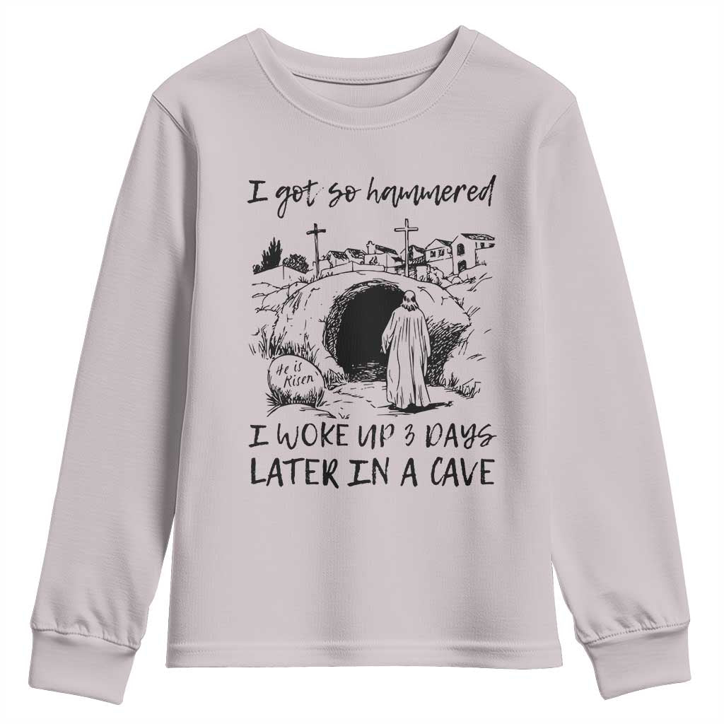 Funny I Got So Hammered I Woke Up 3 Days Later In A Cave Youth Sweatshirt Christian Easter Day Religious