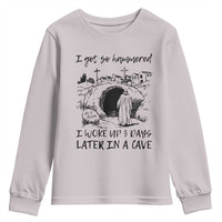 Funny I Got So Hammered I Woke Up 3 Days Later In A Cave Youth Sweatshirt Christian Easter Day Religious