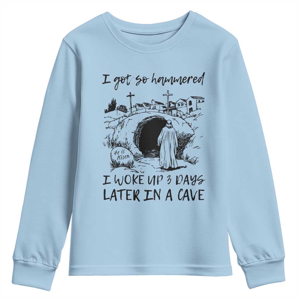 Funny I Got So Hammered I Woke Up 3 Days Later In A Cave Youth Sweatshirt Christian Easter Day Religious