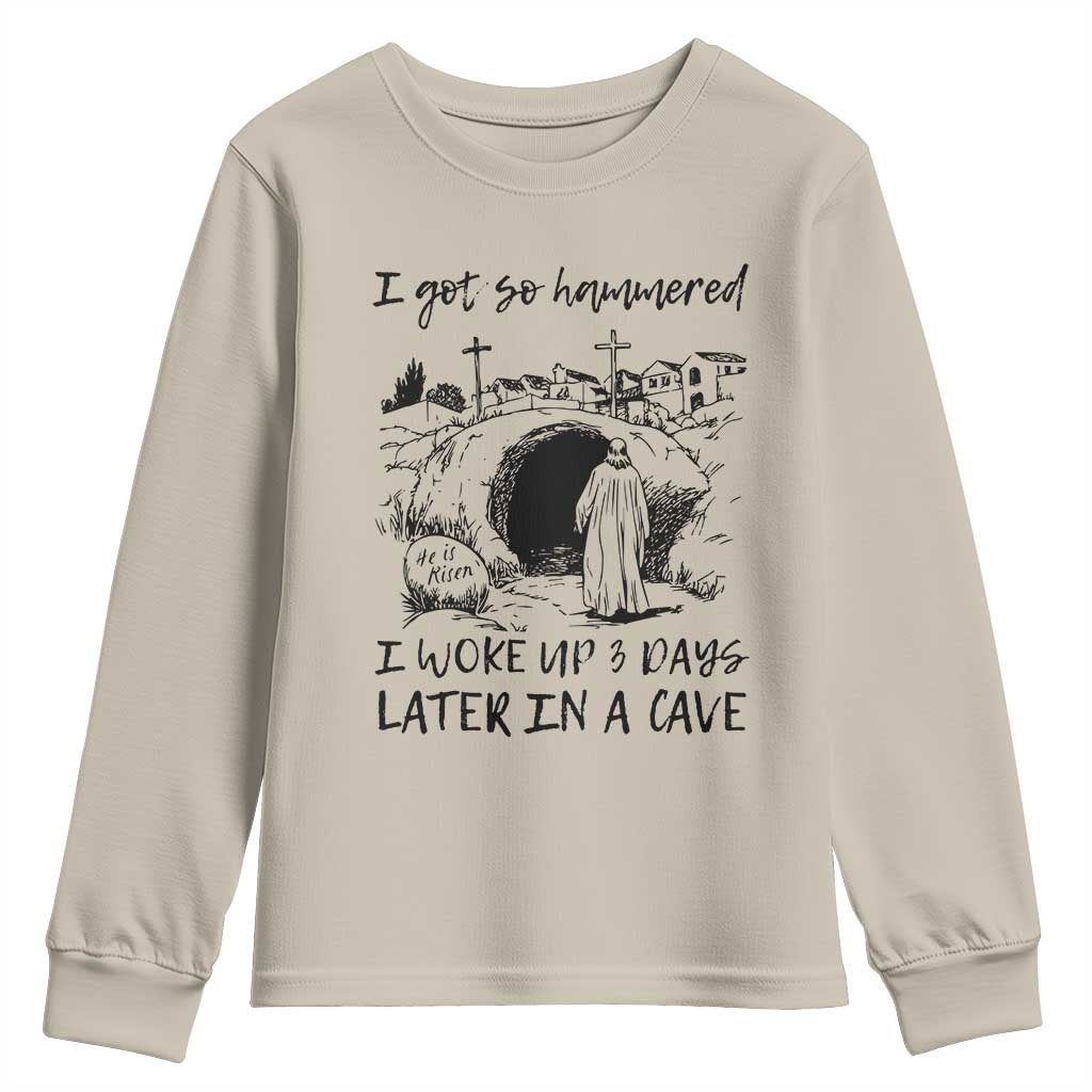 Funny I Got So Hammered I Woke Up 3 Days Later In A Cave Youth Sweatshirt Christian Easter Day Religious