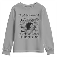 Funny I Got So Hammered I Woke Up 3 Days Later In A Cave Youth Sweatshirt Christian Easter Day Religious
