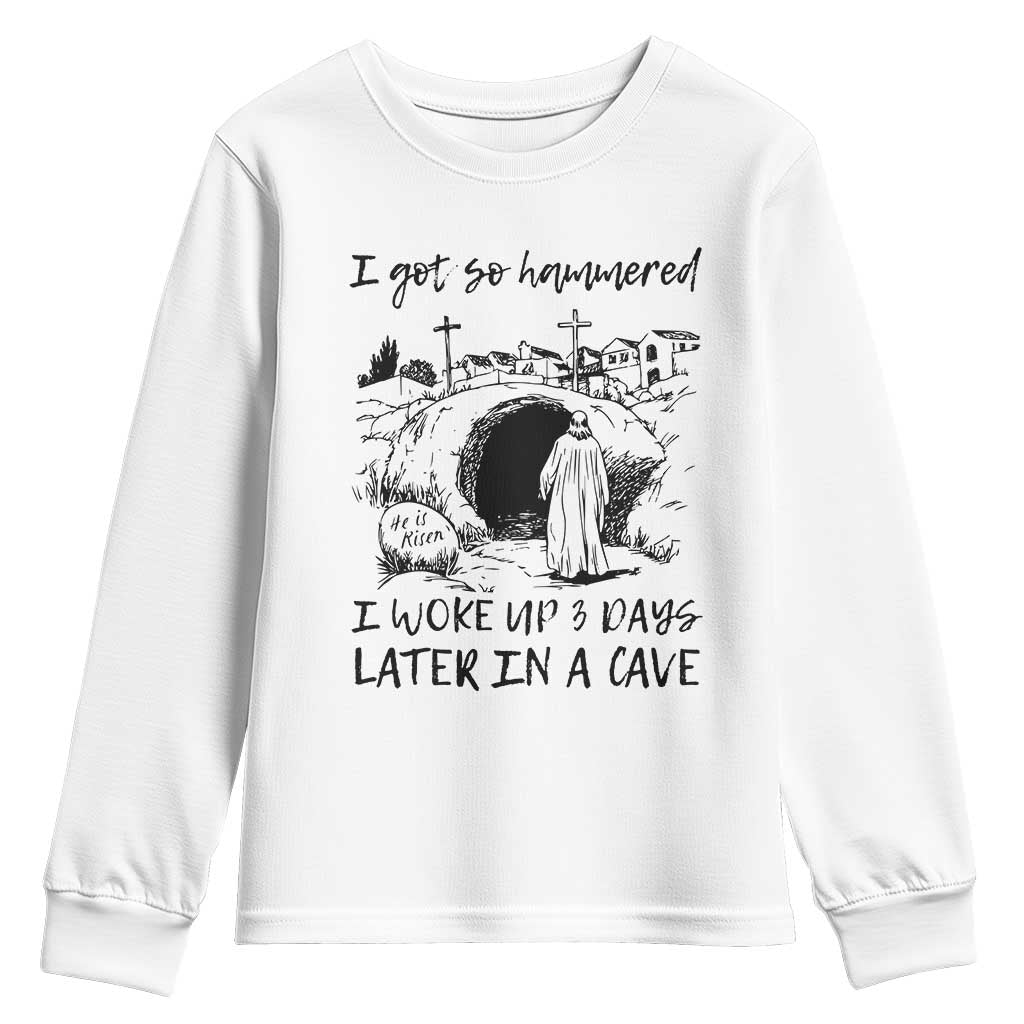 Funny I Got So Hammered I Woke Up 3 Days Later In A Cave Youth Sweatshirt Christian Easter Day Religious