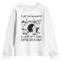 Funny I Got So Hammered I Woke Up 3 Days Later In A Cave Youth Sweatshirt Christian Easter Day Religious