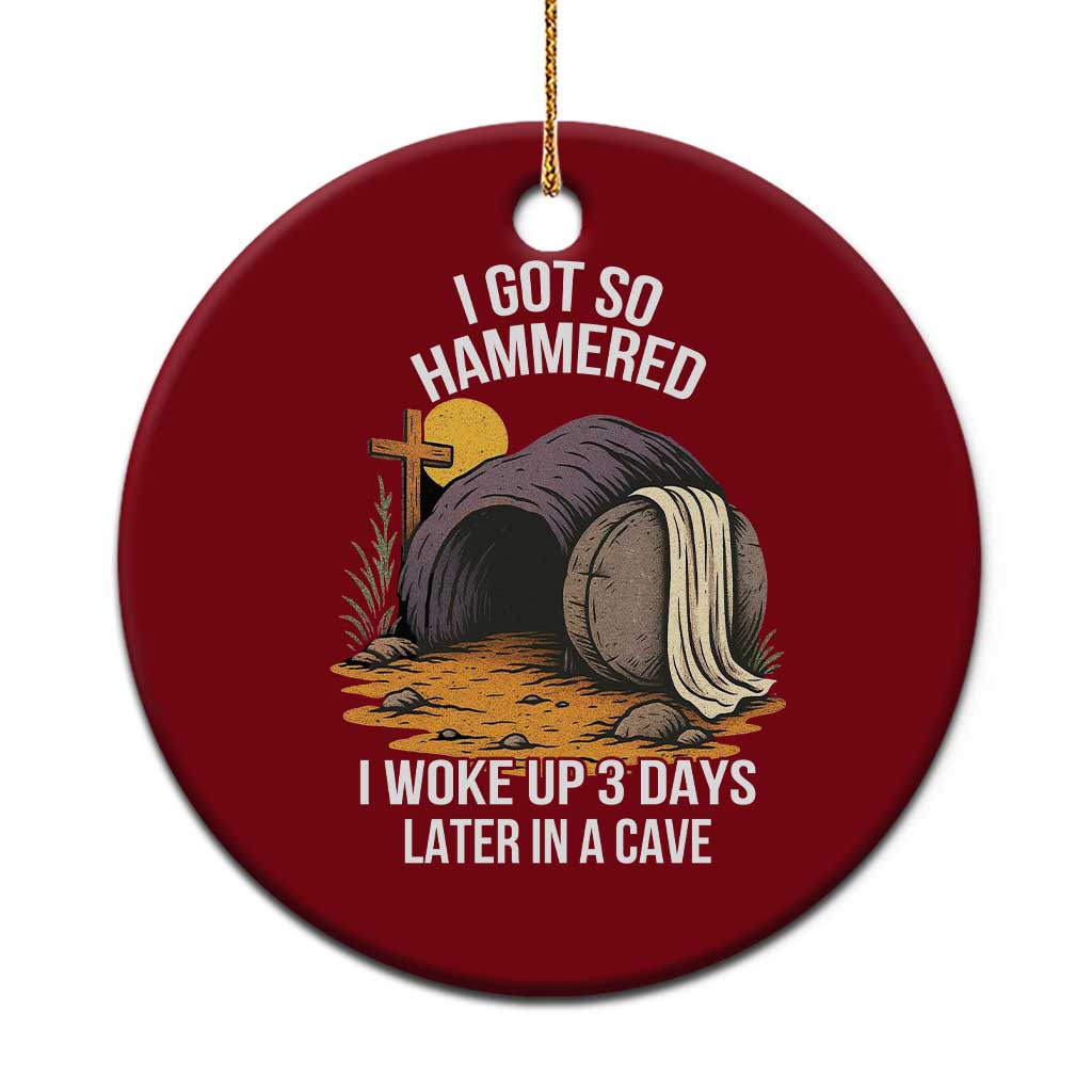 Christian Easter Day Religious Stone Ceramic Ornament I Got So Hammered I Woke Up 3 Days Later In A Cave - Wonder Print Shop