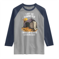 Christian Easter Day Religious Stone Raglan Shirt I Got So Hammered I Woke Up 3 Days Later In A Cave
