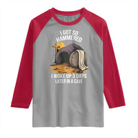Christian Easter Day Religious Stone Raglan Shirt I Got So Hammered I Woke Up 3 Days Later In A Cave