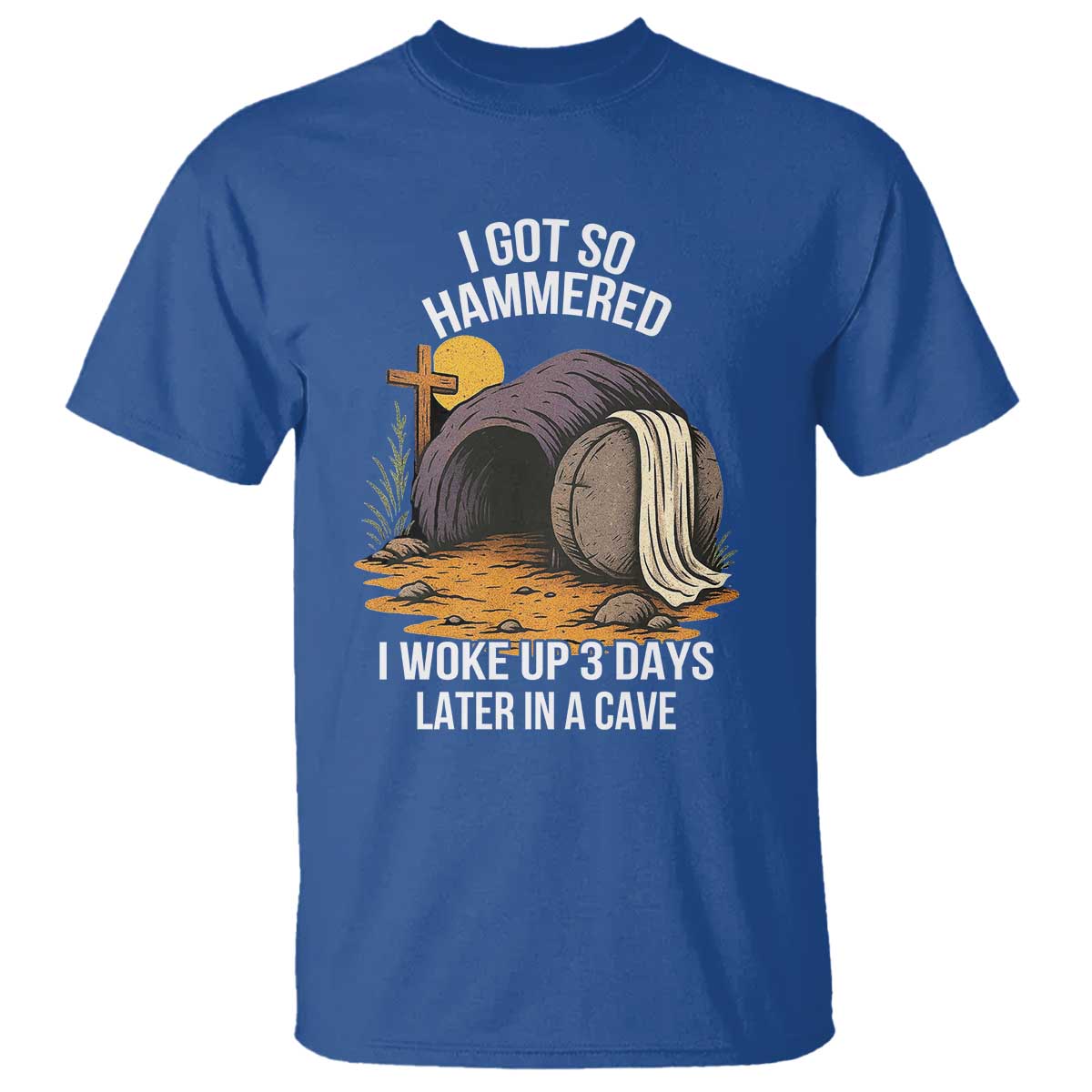Christian Easter Day Religious Stone T Shirt I Got So Hammered I Woke Up 3 Days Later In A Cave