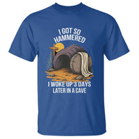 Christian Easter Day Religious Stone T Shirt I Got So Hammered I Woke Up 3 Days Later In A Cave