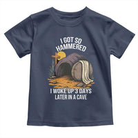 Christian Easter Day Religious Stone Toddler T Shirt I Got So Hammered I Woke Up 3 Days Later In A Cave
