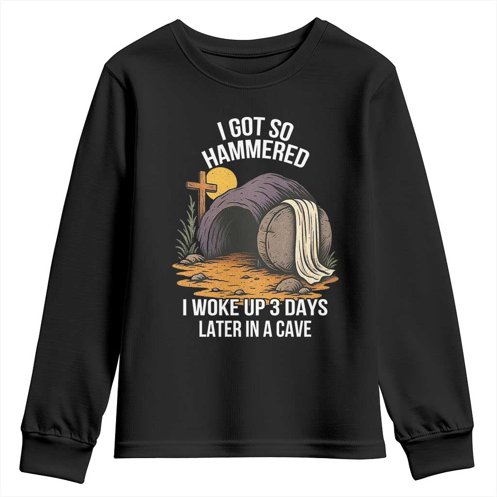 Christian Easter Day Religious Stone Youth Sweatshirt I Got So Hammered I Woke Up 3 Days Later In A Cave