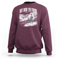 But Now I'm Found Sweatshirt Christian Faith Sheep