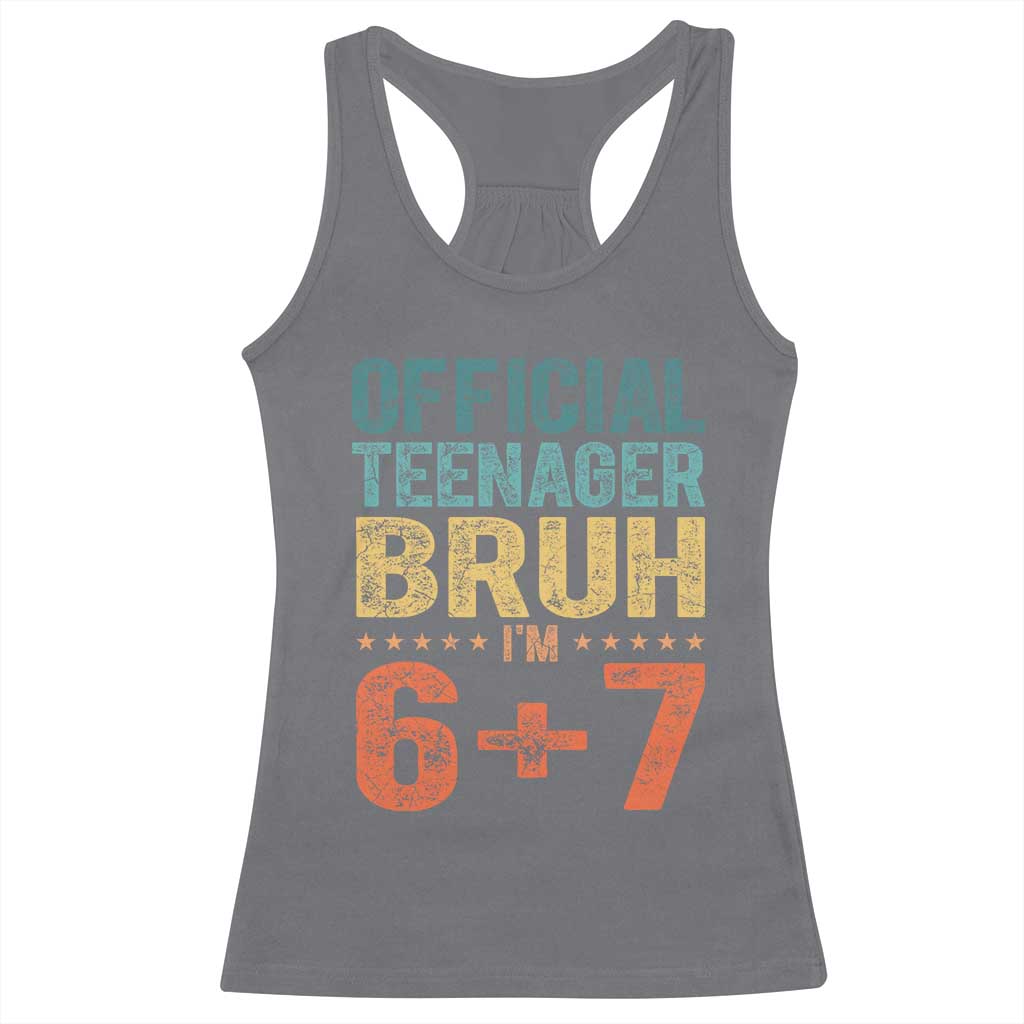 13th Birthday 67 Meme Racerback Tank Top Official Teenager Bruh I Am Six Seven Retro 13 Years Old