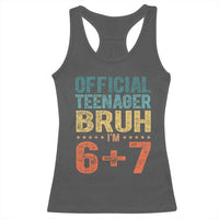 13th Birthday 67 Meme Racerback Tank Top Official Teenager Bruh I Am Six Seven Retro 13 Years Old