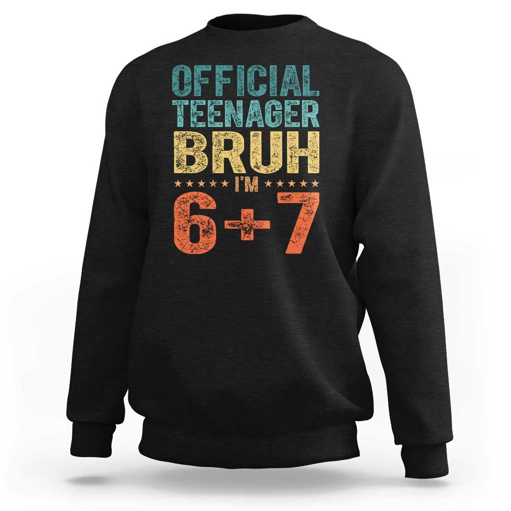13th Birthday 67 Meme Sweatshirt Official Teenager Bruh I Am Six Seven Retro 13 Years Old
