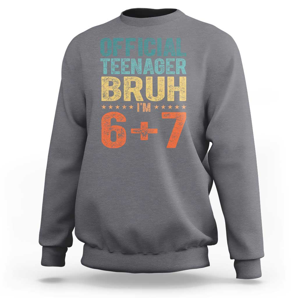 13th Birthday 67 Meme Sweatshirt Official Teenager Bruh I Am Six Seven Retro 13 Years Old