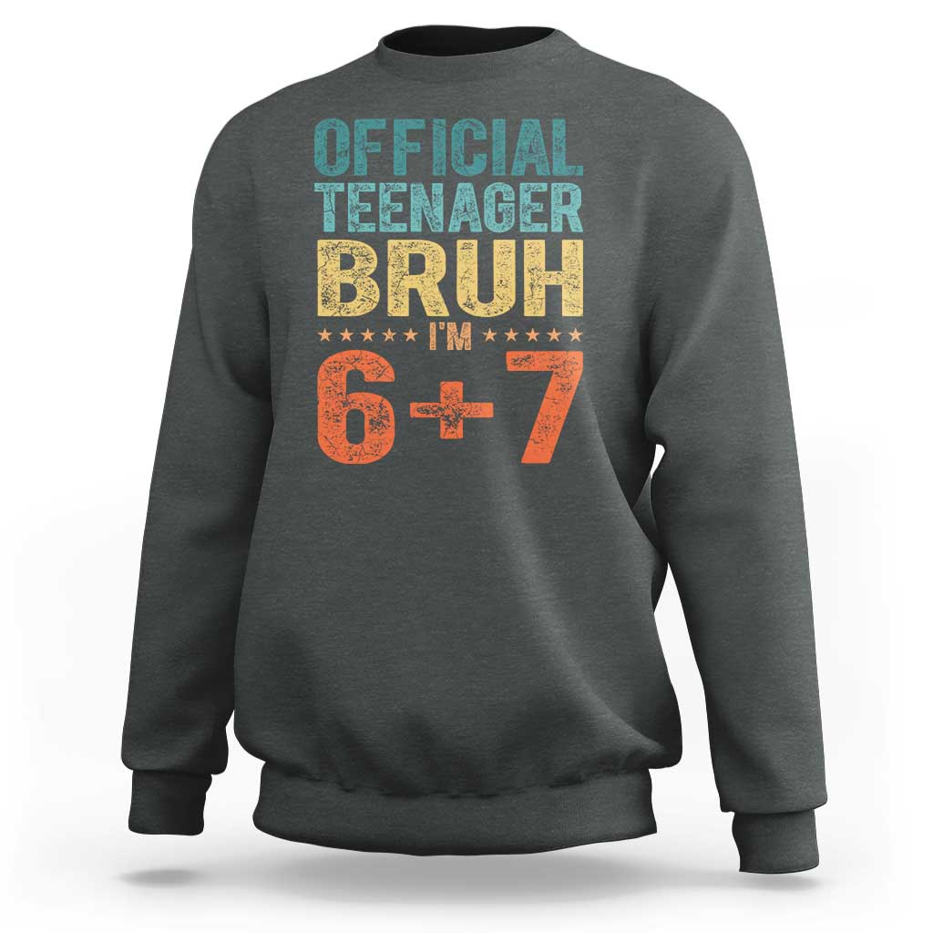13th Birthday 67 Meme Sweatshirt Official Teenager Bruh I Am Six Seven Retro 13 Years Old