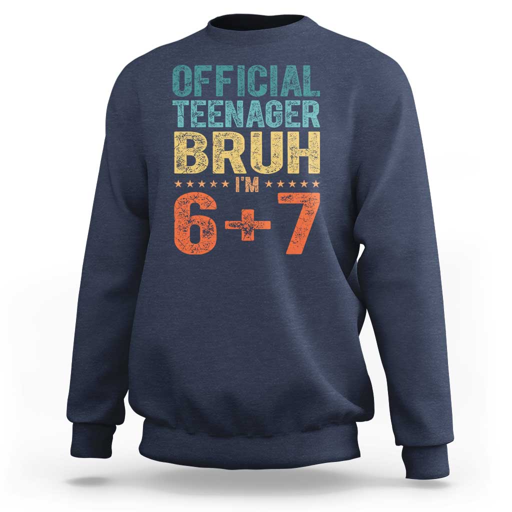 13th Birthday 67 Meme Sweatshirt Official Teenager Bruh I Am Six Seven Retro 13 Years Old