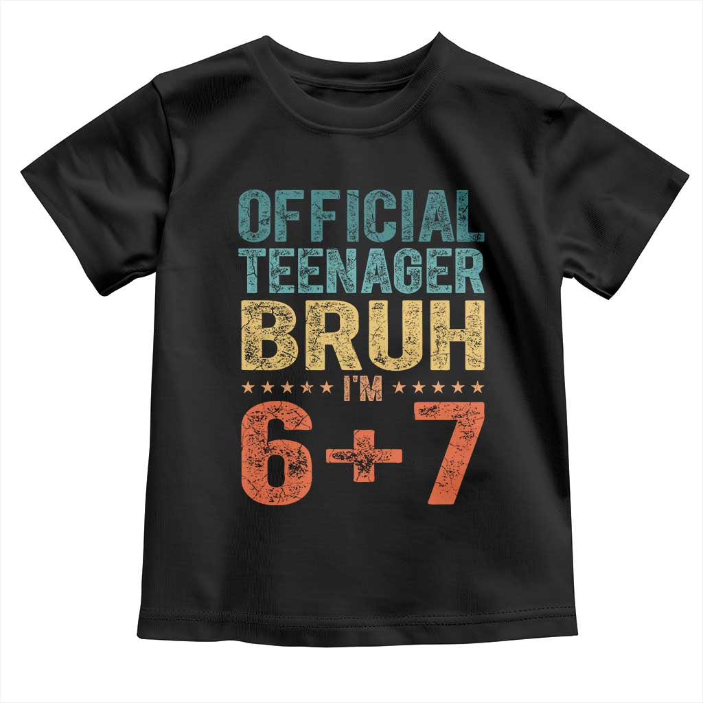 13th Birthday 67 Meme Toddler T Shirt Official Teenager Bruh I Am Six Seven Retro 13 Years Old