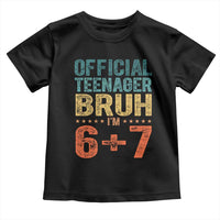 13th Birthday 67 Meme Toddler T Shirt Official Teenager Bruh I Am Six Seven Retro 13 Years Old