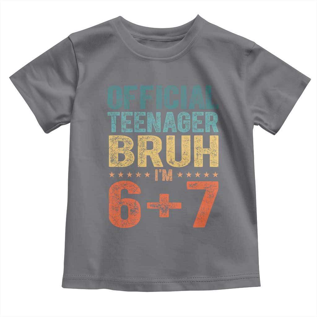 13th Birthday 67 Meme Toddler T Shirt Official Teenager Bruh I Am Six Seven Retro 13 Years Old