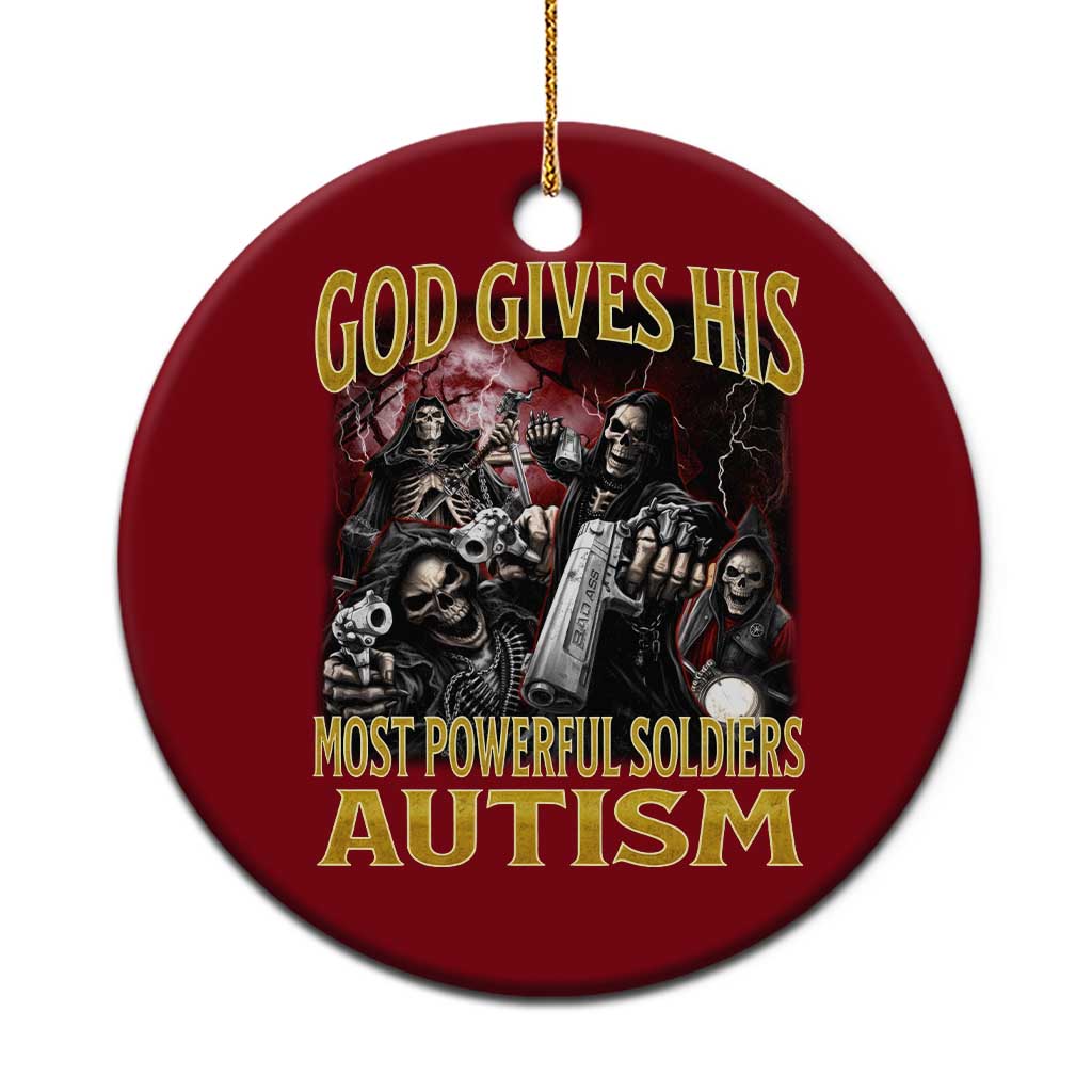 God Gives His Most Powerful Soldiers Autism Ceramic Ornament Funny Hard Skeleton Meme