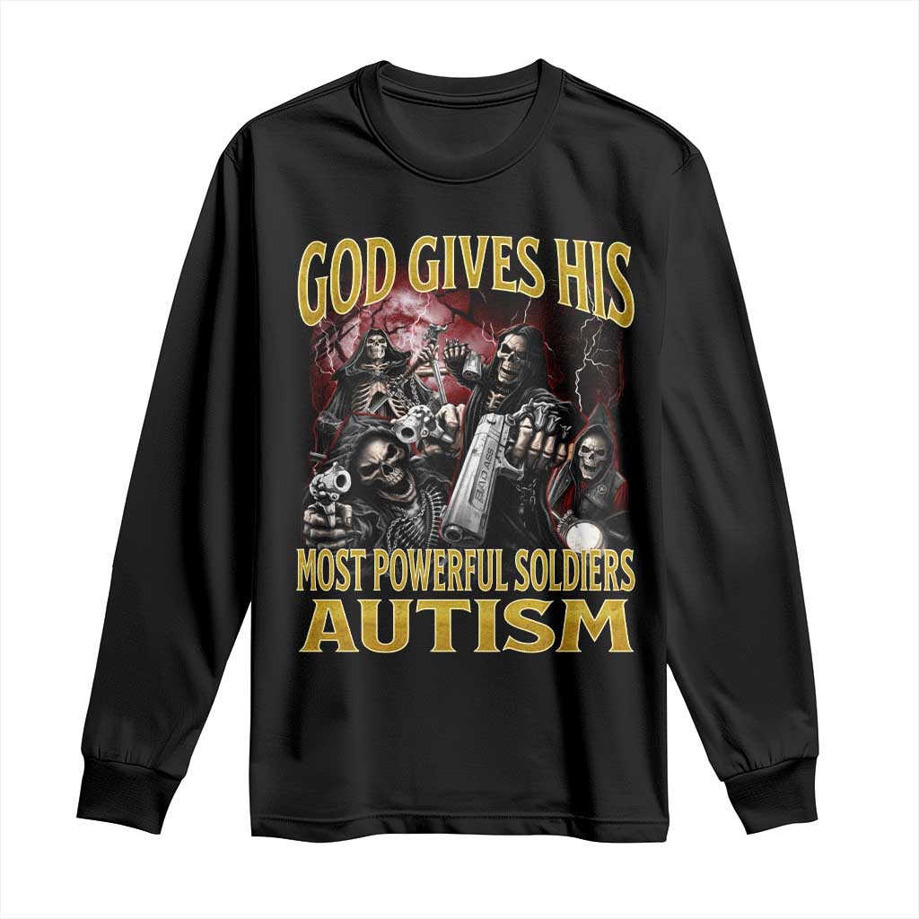 God Gives His Most Powerful Soldiers Autism Long Sleeve Shirt Funny Hard Skeleton Meme