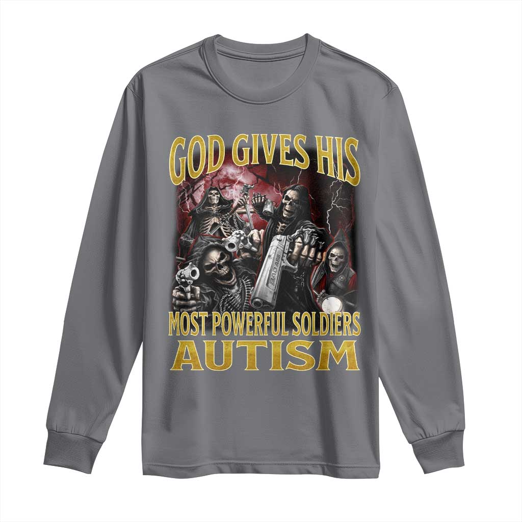 God Gives His Most Powerful Soldiers Autism Long Sleeve Shirt Funny Hard Skeleton Meme