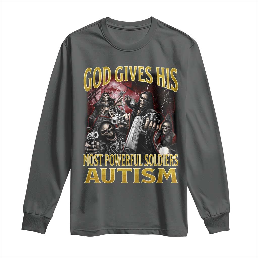 God Gives His Most Powerful Soldiers Autism Long Sleeve Shirt Funny Hard Skeleton Meme