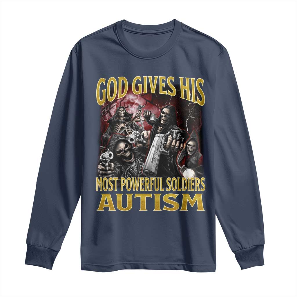God Gives His Most Powerful Soldiers Autism Long Sleeve Shirt Funny Hard Skeleton Meme