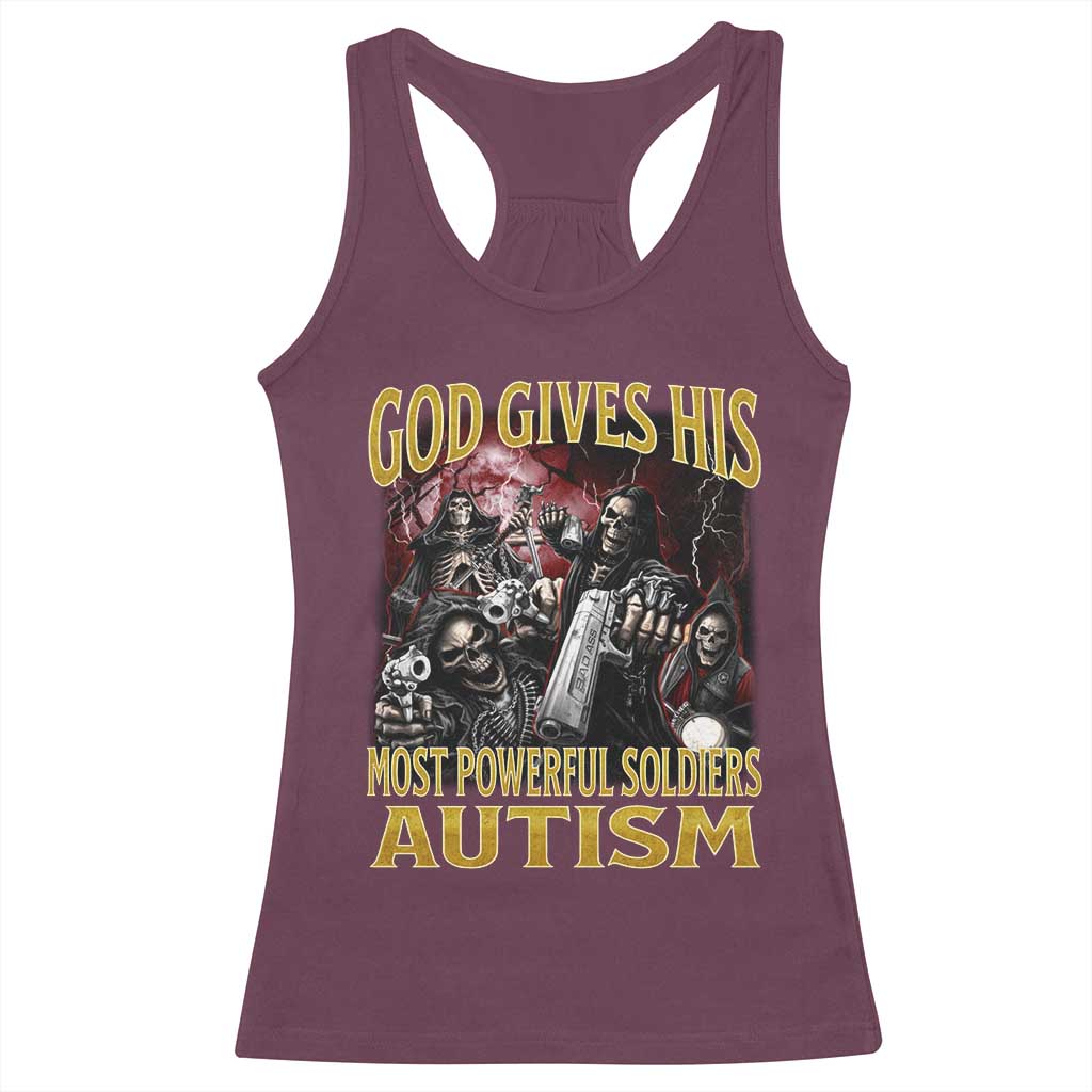 God Gives His Most Powerful Soldiers Autism Racerback Tank Top Funny Hard Skeleton Meme